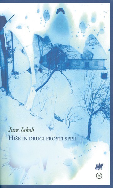 Jure Jakob: Hiše in drugi spisi