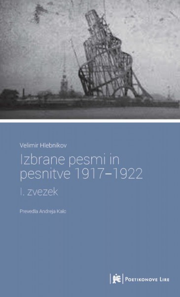 Velimir Hlebnikov, Izbrane pesmi in pesnitve 1917-1920; I. zvezek