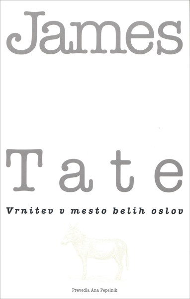 James Tate - Vrnitev v mesto belih oslov