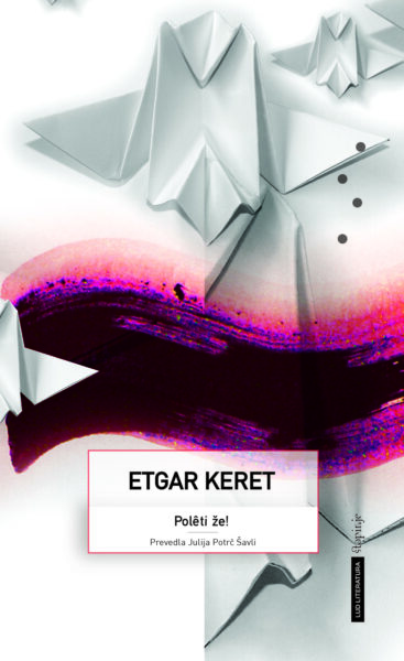 Etgar Keret, Poleti že Etgar Keret, Poleti že